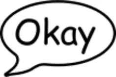 Speech bubble with ''okay''